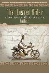 9781550226652-1550226657-The Masked Rider: Cycling in West Africa