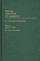 9780313230028-0313230021-Social Welfare in America: An Annotated Bibliography