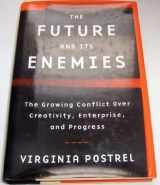 9780684827605-0684827603-The Future and Its Enemies: The Growing Conflict Over Creativity, Enterprise, and Progress