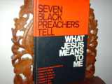 9780805485066-0805485066-Seven Black Preachers Tell What Jesus Means to Me