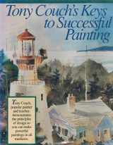 9780891344278-0891344276-Tony Couch's Keys to Successful Painting
