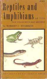 9780520012110-0520012119-Reptiles and Amphibians of the San Francisco Bay Region (California Natural History Guides)