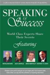 9781600130922-1600130925-Speaking of Success - World Class Experts Share Their Secrets (Volume 1)