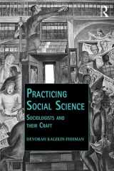 9781472419880-147241988X-Practicing Social Science: Sociologists and their Craft (Public Intellectuals and the Sociology of Knowledge)