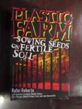 9780981457024-0981457029-Plastic Farm: Sowing Seeds on Fertile Soil TPB