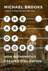 9781524748999-1524748994-The Art of More: How Mathematics Created Civilization