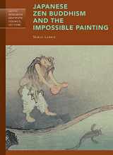 9781606065129-1606065122-Japanese Zen Buddhism and the Impossible Painting (Getty Research Institute Council Lecture Series)