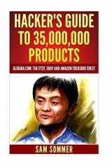 9781542853453-1542853451-Hacker's Guide To 35,000,000 Products: Alibaba.com: The Etsy,eBay and Amazon Treasure Chest