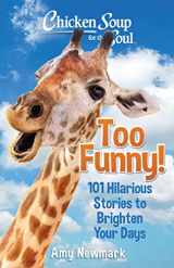 9781611590890-1611590892-Chicken Soup for the Soul: Too Funny!: 101 Hilarious Stories to Brighten Your Days