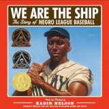 9780786808328-0786808322-We Are the Ship: The Story of Negro League Baseball