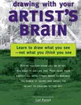 9781581808117-1581808119-Drawing with Your Artist's Brain: Learn to Draw What You See, Not What You Think You See