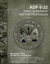 9781674142692-1674142692-Army Doctrine Publication ADP 6-22 Army Leadership and the Profession Change 1 November 2019