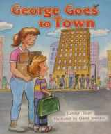 9781418935498-1418935492-George Goes to Town: Leveled Reader Grade 2 (Rigby Literacy by Design Readers, Grade 2)
