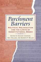 9780700627134-0700627138-Parchment Barriers: Political Polarization and the Limits of Constitutional Order