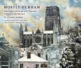 9781910519066-1910519065-Mostly Durham: Watercolour Paintings and Drawings of Durham and Beyond