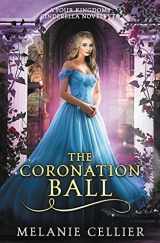 9781925898279-192589827X-The Coronation Ball: A Four Kingdoms Cinderella Novelette (The Four Kingdoms)
