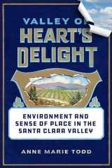 9780520389588-0520389581-Valley of Heart's Delight: Environment and Sense of Place in the Santa Clara Valley