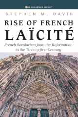 9781725264090-1725264099-Rise of French Laicite: French Secularism from the Reformation to the Twenty-first Century (Evangelical Missiological Society Monograph Series)