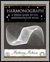 9781904263364-1904263364-Harmonograph: A Visual Guide to the Mathematics of Music (Wooden Books Gift Book)