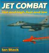 9780850458398-0850458390-Jet Combat: Hot and High, Fast and Low (Osprey Colour Series)