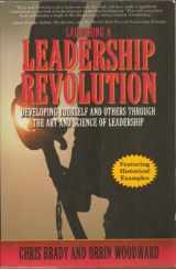 9780976864509-0976864509-Launching a Leadership Revolution Developing Yourself and Others Through the Art and Science of Leadership