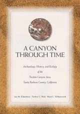 9780874808797-0874808790-A Canyon through Time: Archaeology, History, and Ecology of the Tecolote Canyon Area, Santa Barbara County, California