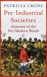 9781780747415-1780747411-Pre-Industrial Societies: Anatomy of the Pre-Modern World