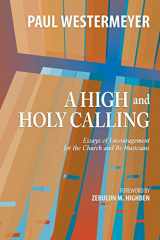 9780944529775-0944529771-A High and Holy Calling: Essays of Encouragement for the Church and Its Musicians