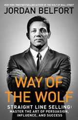 9781501164286-1501164287-Way of the Wolf: Straight Line Selling: Master the Art of Persuasion, Influence, and Success