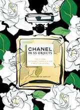 9781802795202-1802795200-Chanel in 55 Objects: The Iconic Designer Through Her Finest Creations