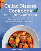 9781646114740-1646114744-Celiac Disease Cookbook for the Newly Diagnosed: Guidance and Recipes for an Easy Transition to the Gluten-Free Diet