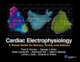 9781935395492-1935395491-Cardiac Electrophysiology: A Visual Guide for Nurses, Techs, and Fellows