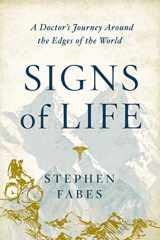 9781643131955-1643131958-Signs of Life: A Doctor's Journey to the Ends Of The Earth