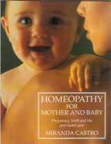 9780951572559-0951572555-Homeopathy for Mother and Baby: Pregnancy, Birth and the Post Natal Year