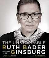 9781454933328-1454933321-The Unstoppable Ruth Bader Ginsburg: American Icon