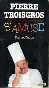 9782856202357-2856202357-Pierre Troisgros s'amuse: Toc-- et toque (French Edition)