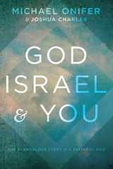 9781944229122-1944229124-God, Israel, & You: The Scandalous Story of a Faithful God