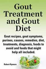 9781909151796-1909151793-Gout and Coping With Gout: Gout Recipes, Gout Symptoms, Purines, Causes, Remedies, Diet, Treatments, Diagnosis, Foods to Avoid and Foods That Might Help All Included