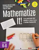 9781506354484-1506354483-Mathematize It! [Grades 6-8]: Going Beyond Key Words to Make Sense of Word Problems, Grades 6-8 (Corwin Mathematics Series)