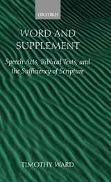 9780199244386-0199244383-Word and Supplement: Speech Acts, Biblical Texts, and the Sufficiency of Scripture