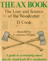 9780911469165-0911469168-The Ax Book: The Lore and Science of the Woodcutter