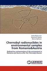 9783846582930-384658293X-Chernobyl radionuclides in environmental samples from Romania&Austria: Radioactive contamination of the environment in Romania and Austria after the Chernobyl disaster