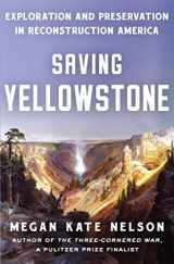9781982141332-1982141336-Saving Yellowstone: Exploration and Preservation in Reconstruction America