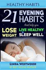 9781508472018-1508472017-Healthy Habits: 21 Evening Habits That Help You Lose Weight, Live Healthy & Sleep Well