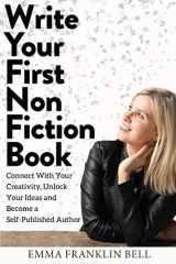 9780648573807-064857380X-Write Your First Non-Fiction Book: Connect with Your Creativity, Unlock Your Ideas and Become A Self-Published Author