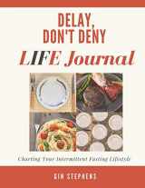 9781987649987-1987649982-Delay, Don't Deny LIFE Journal