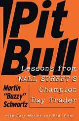 9780887309564-0887309569-Pit Bull: Lessons from Wall Street's Champion Day Trader