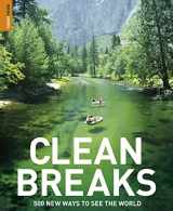 9781848360471-1848360479-Clean Breaks: 500 new ways to see the world (Rough Guide Travel Guides)