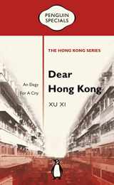 9780734399380-0734399383-Dear Hong Kong: An Elegy to a City (Penguin Specials: The Hong Kong Series)
