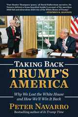 9781637586785-1637586787-Taking Back Trump's America: Why We Lost the White House and How We'll Win It Back